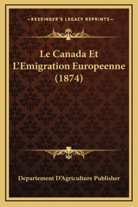 Le Canada Et L'Emigration Europeenne (1874)