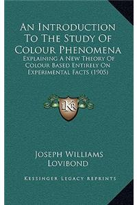 An Introduction To The Study Of Colour Phenomena