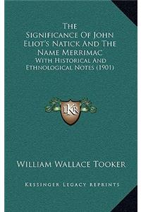 The Significance of John Eliot's Natick and the Name Merrimac