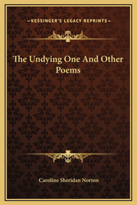 Undying One And Other Poems