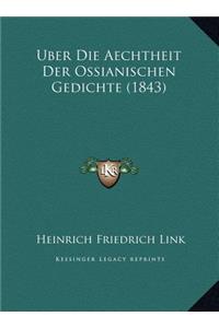 Uber Die Aechtheit Der Ossianischen Gedichte (1843)