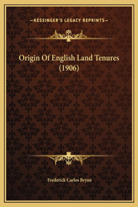 Origin Of English Land Tenures (1906)