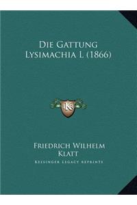 Die Gattung Lysimachia L (1866)