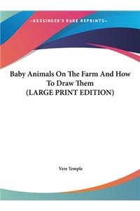 Baby Animals on the Farm and How to Draw Them