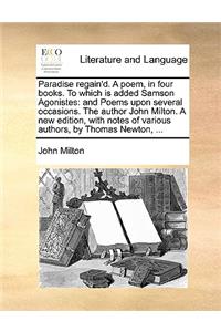 Paradise Regain'd. a Poem, in Four Books. to Which Is Added Samson Agonistes