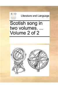 Scotish song in two volumes. ... Volume 2 of 2
