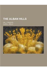 The Alban Hills; Vol. I. Frascati
