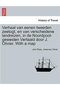 Verhaal Van Eenen Tweeden Zeetogt, En Van Verscheidene Landreizen, in de Noordpool-Gewesten Vertaald Door J. Olivier. with a Map