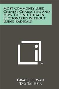 Most Commonly Used Chinese Characters And How To Find Them In Dictionaries Without Using Radicals
