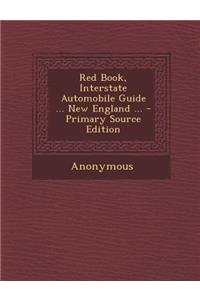 Red Book, Interstate Automobile Guide ... New England ... - Primary Source Edition