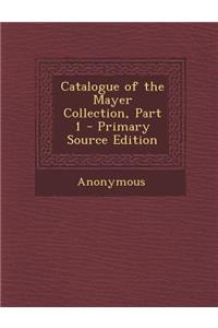 Catalogue of the Mayer Collection, Part 1