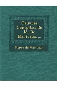 Oeuvres Completes de M. de Marivaux, ...