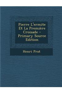 Pierre L'Ermite Et La Premiere Croisade