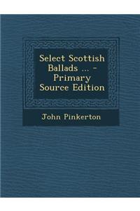 Select Scottish Ballads ...