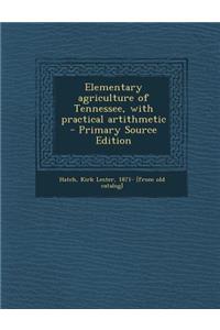 Elementary Agriculture of Tennessee, with Practical Artithmetic