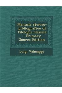 Manuale Storico-Bibliografico Di Filologia Classica (Primary Source)