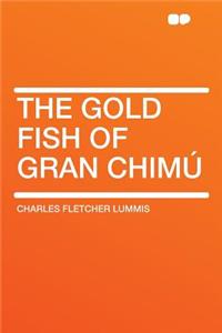 The Gold Fish of Gran Chimï¿½
