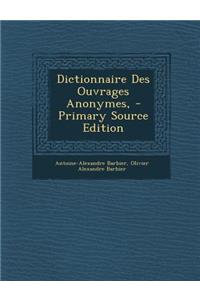 Dictionnaire Des Ouvrages Anonymes,