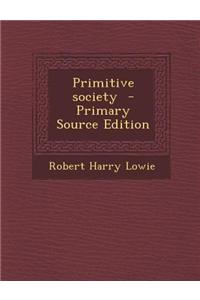 Primitive Society - Primary Source Edition