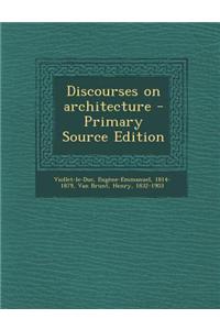 Discourses on Architecture