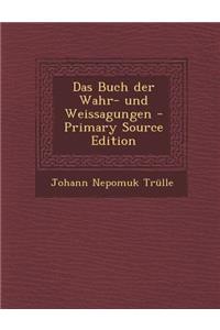 Das Buch Der Wahr- Und Weissagungen