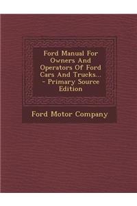 Ford Manual for Owners and Operators of Ford Cars and Trucks...
