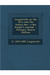 Langstroth on the Hive and the Honey-Bee