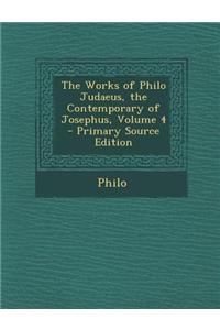 The Works of Philo Judaeus, the Contemporary of Josephus, Volume 4