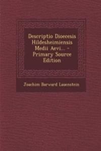 Descriptio Dioecesis Hildesheimiensis Medii Aevi... - Primary Source Edition