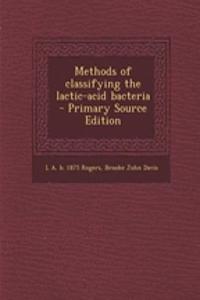 Methods of Classifying the Lactic-Acid Bacteria - Primary Source Edition