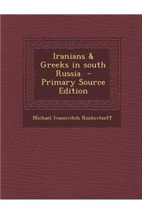 Iranians & Greeks in South Russia - Primary Source Edition