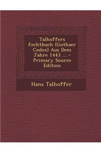 Talhoffers Fechtbuch (Gothaer Codex) Aus Dem Jahre 1443 ...