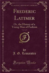 Frederic Latimer, Vol. 3 of 3