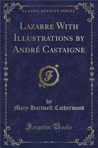 Lazarre with Illustrations by André Castaigne (Classic Reprint)