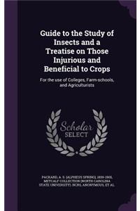 Guide to the Study of Insects and a Treatise on Those Injurious and Beneficial to Crops