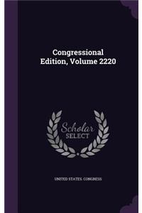 Congressional Edition, Volume 2220