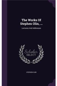 The Works of Stephen Olin, ...