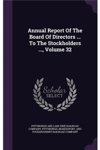 Annual Report of the Board of Directors ... to the Stockholders ..., Volume 32