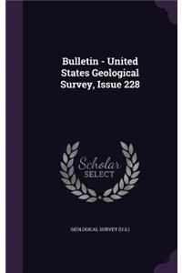 Bulletin - United States Geological Survey, Issue 228