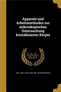 Apparate und Arbeitsmethoden zur mikroskopischen Untersuchung kristallisierter Körper