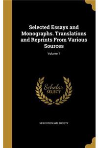 Selected Essays and Monographs. Translations and Reprints From Various Sources; Volume 1