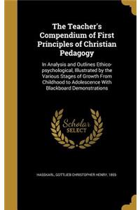 The Teacher's Compendium of First Principles of Christian Pedagogy