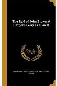 The Raid of John Brown at Harper's Ferry as I Saw It