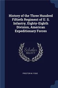 History of the Three Hundred Fiftieth Regiment of U. S. Infantry, Eighty-Eighth Division, American Expeditionary Forces