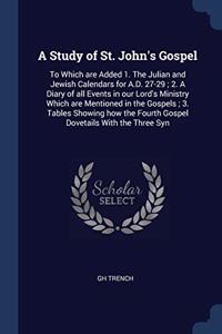 A STUDY OF ST. JOHN'S GOSPEL: TO WHICH A