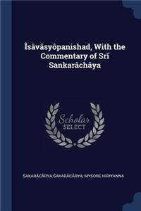 Îsâvâsyôpanishad, With the Commentary of Srî Sankarâchâya