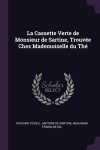 La Cassette Verte de Monsieur de Sartine, Trouvée Chez Mademoiselle du Thé