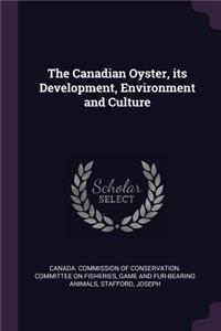 The Canadian Oyster, Its Development, Environment and Culture