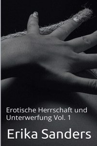 Erotische Herrschaft und Unterwerfung Vol. 1