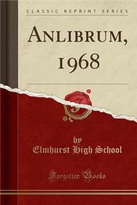Anlibrum, 1968 (Classic Reprint)